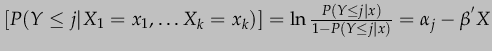$ \left[P(Y\leq j\vert X_{1}=x_{1},\ldots X_{k}=x_{k})\right]=\ln\frac{P(Y\leq j\vert x)}{1-P(Y\leq j\vert x)}=\alpha_{j}-\beta^{'}X$