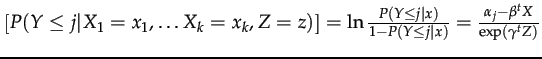 $ \left[P(Y\leq j\vert X_{1}=x_{1},\ldots X_{k}=x_{k},Z=z)\right]=\ln\frac{P(Y\leq j\vert x)}{1-P(Y\leq j\vert x)}=\frac{\alpha_{j}-\beta^{t}X}{\exp(\gamma^{t}Z)}$